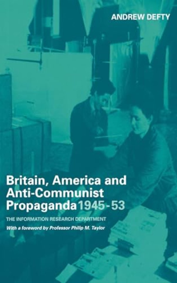 Britain, America and Anti-Communist Propaganda 1945-53
