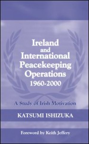 Ireland and International Peacekeeping Operations 1960-2000