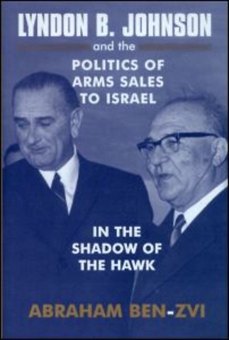 Lyndon B. Johnson and the Politics of Arms Sales to Israel
