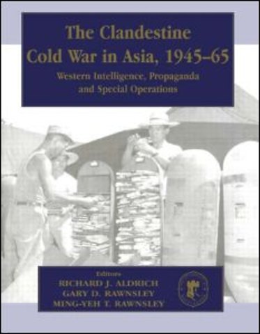 Clandestine Cold War in Asia, 1945-65