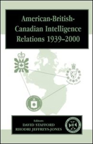 American-British-Canadian Intelligence Relations, 1939-2000