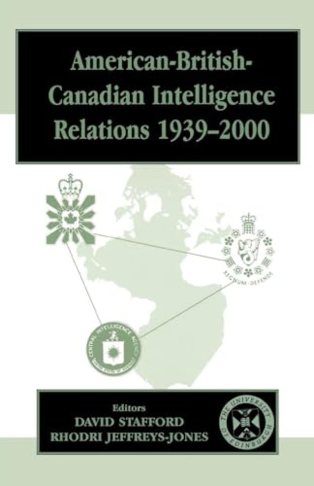 American-British-Canadian Intelligence Relations, 1939-2000