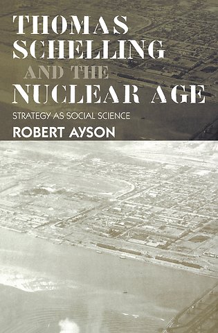 Thomas Schelling and the Nuclear Age