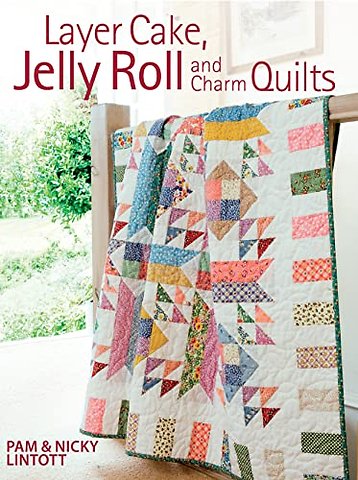 Layer Cake, Jelly Roll & Charm Quilts