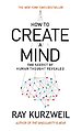 How to Create a Mind How to Create a Mind