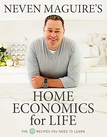 Neven Maguire’s Home Economics for Life