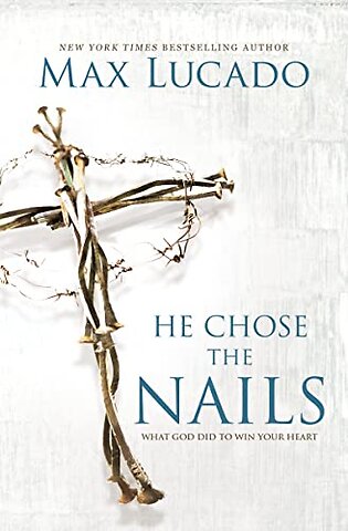 He Chose the Nails