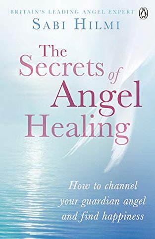 The Secrets of Angel Healing