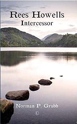 Rees Howells: Intercessor