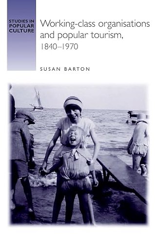 Working-class organisations and popular tourism, 1840–1970