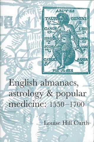 English almanacs, astrology and popular medicine, 1550–1700