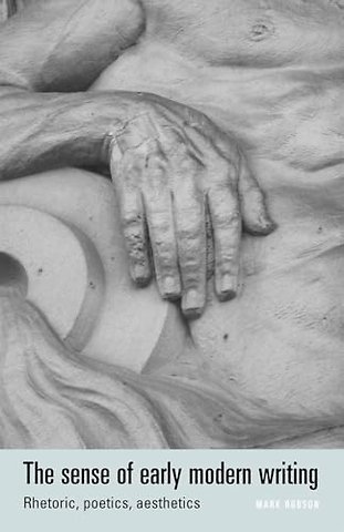 The Sense of Early Modern Writing