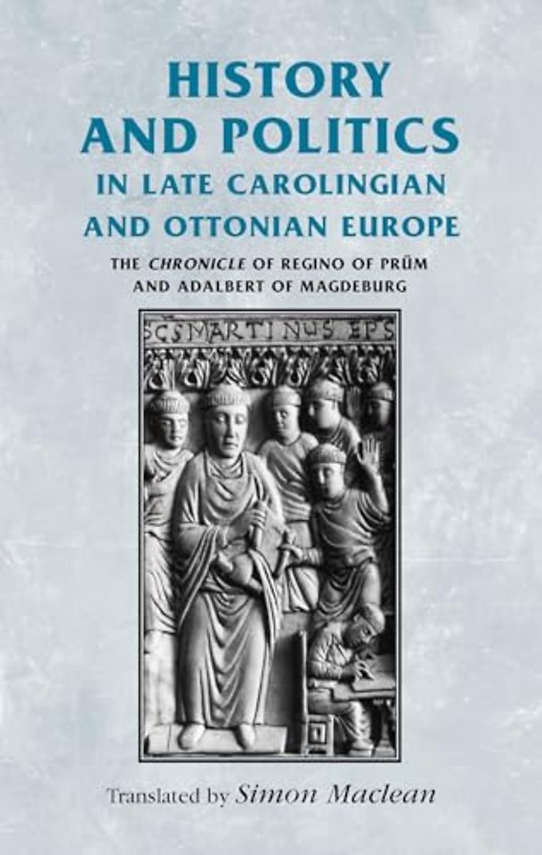 History and politics in late Carolingian and Ottonian Europe