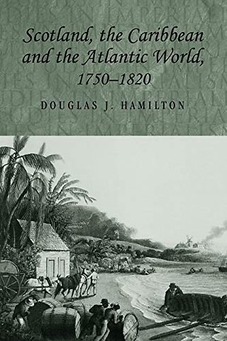 Scotland, the Caribbean and the Atlantic world, 1750–1820