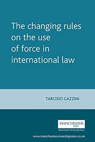 The Changing Rules on the Use of Force in International Law