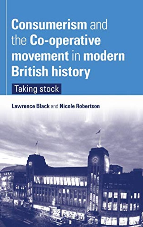 Consumerism and the Co-Operative Movement in Modern British History