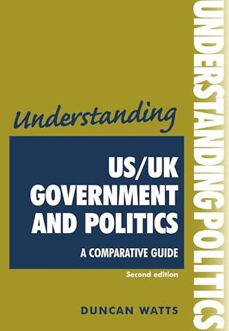 Understanding US/UK government and politics (2nd Edn)