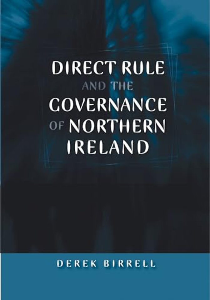 Direct Rule and the Governance of Northern Ireland