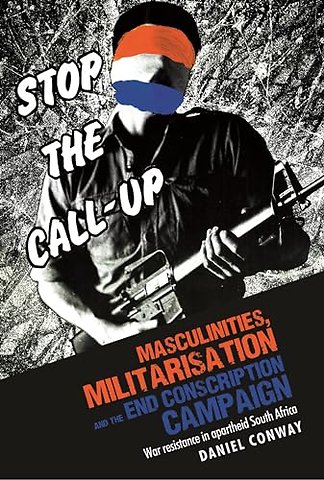 Masculinities, Militarisation and the End Conscription Campaign