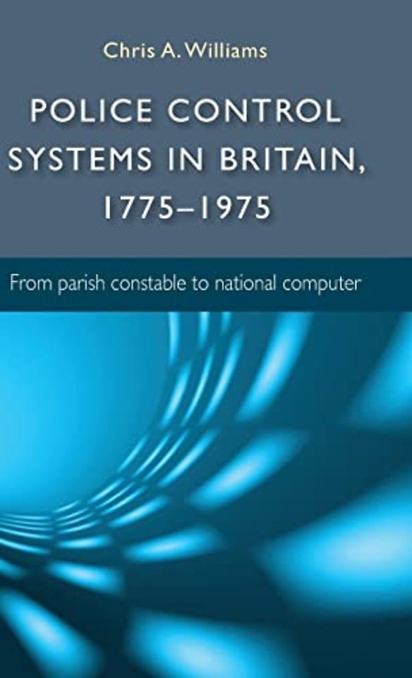 Police Control Systems in Britain, 1775–1975