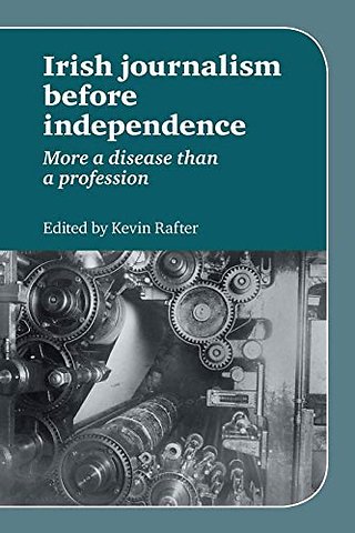 Irish Journalism Before Independence