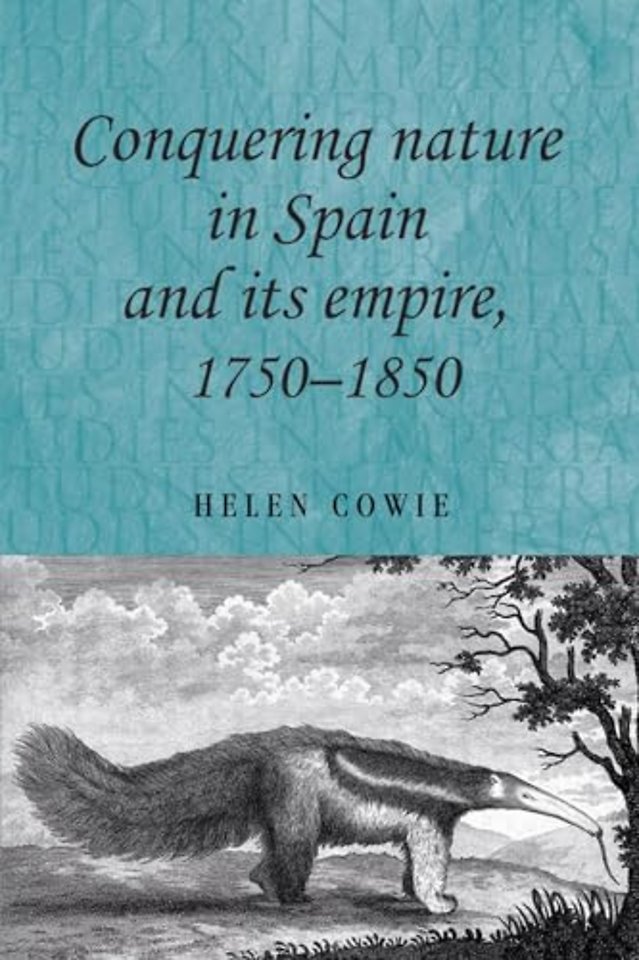 Conquering Nature in Spain and its Empire, 1750–1850