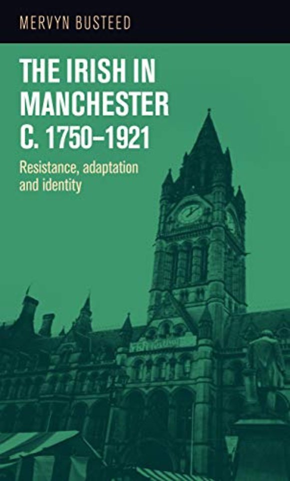 The Irish in Manchester <i>c</i>.1750-1921