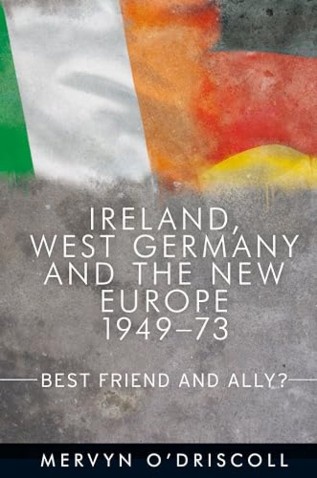Ireland, West Germany and the New Europe, 1949-73