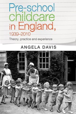 Pre–School Childcare in England, 1939–2010