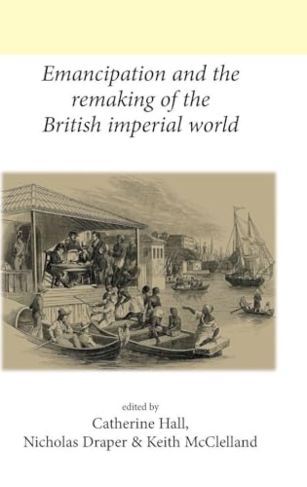 Emancipation and the Remaking of the British Imperial World