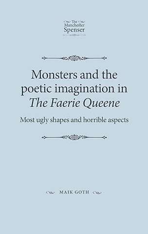 Monsters and the Poetic Imagination in the Faerie Queene
