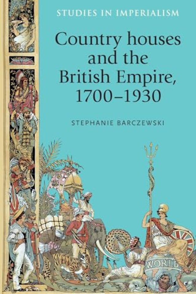 Country Houses and the British Empire, 1700–1930