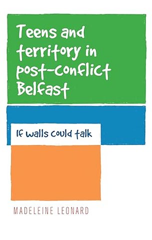 Teens and Territory in 'Post-Conflict' Belfast