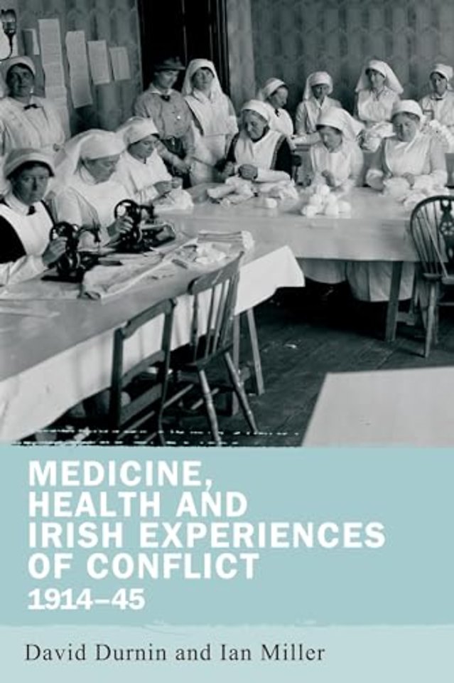 Medicine, Health and Irish Experiences of Conflict, 1914–45