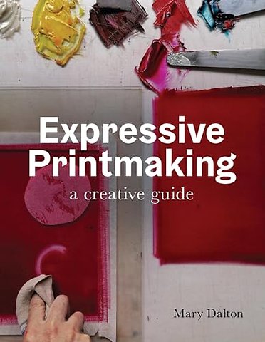 Expressive Printmaking – A creative guide