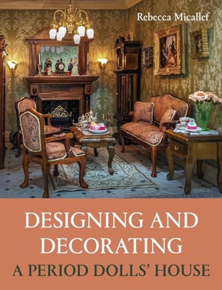 Designing and Decorating a Period Dolls’ House