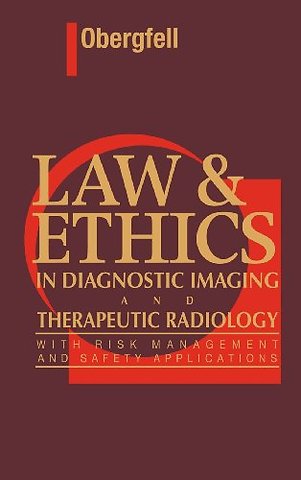 Law & Ethics in Diagnostic Imaging and Therapeutic Radiology