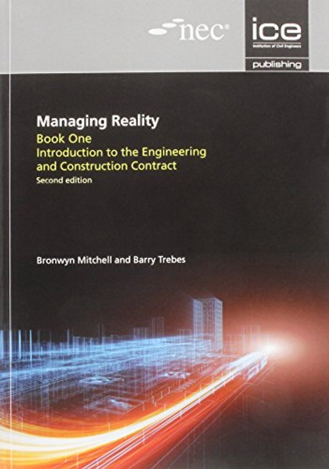 Managing Reality, Second edition. Book 1: Introduction to the Engineering and Construction Contract