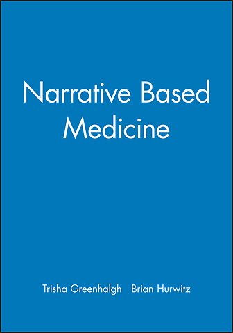 Narrative Based Medicine – Dialogue and Discourse in Clinical Practice