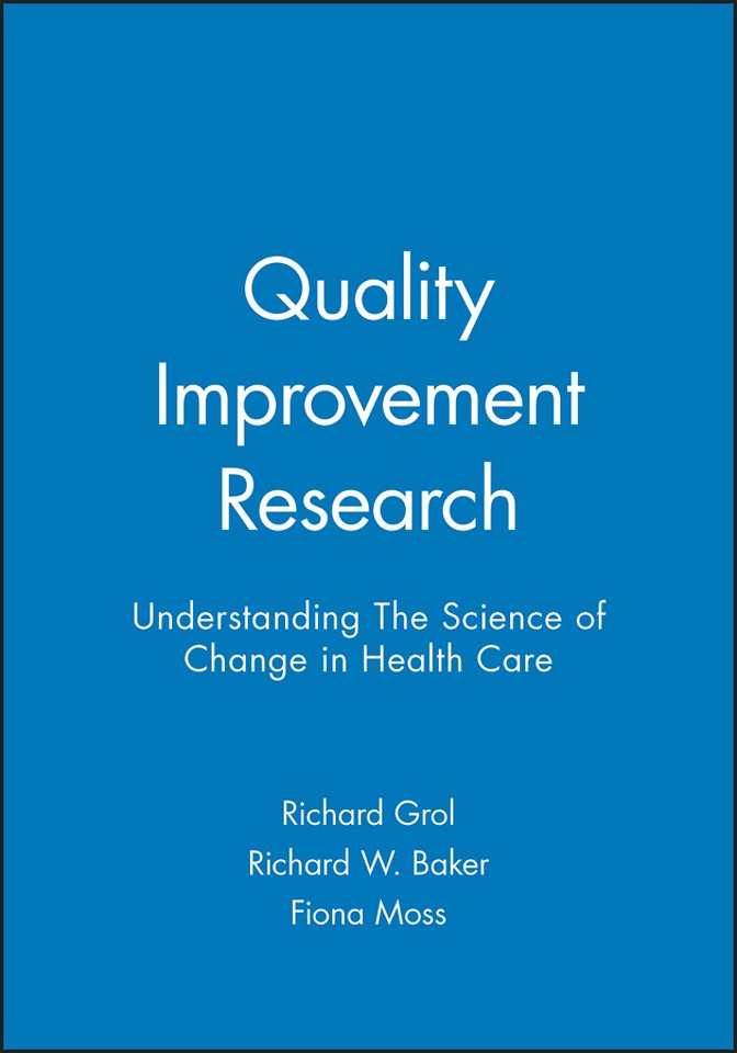 Quality Improvement Research – Understanding the Science of Change in Health Care