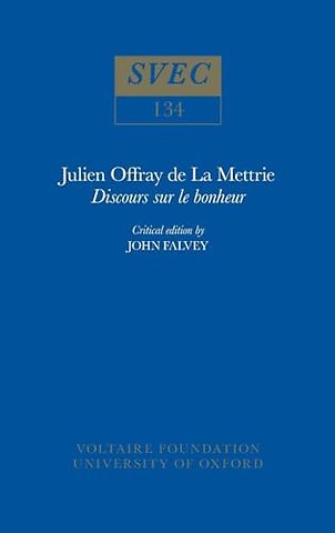 Julien Offray de La Mettrie, `Discours sur le bo – critical edition by John Falvey