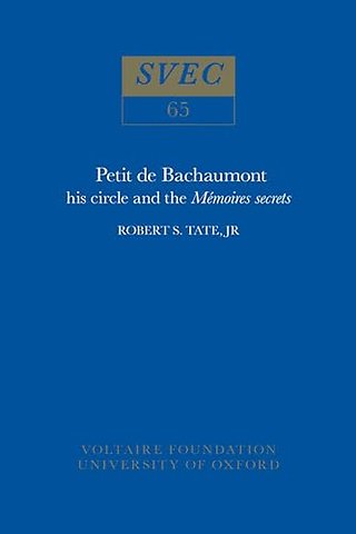 Petit De Bachaumont – His Circle and the `Mémoires Secrets`