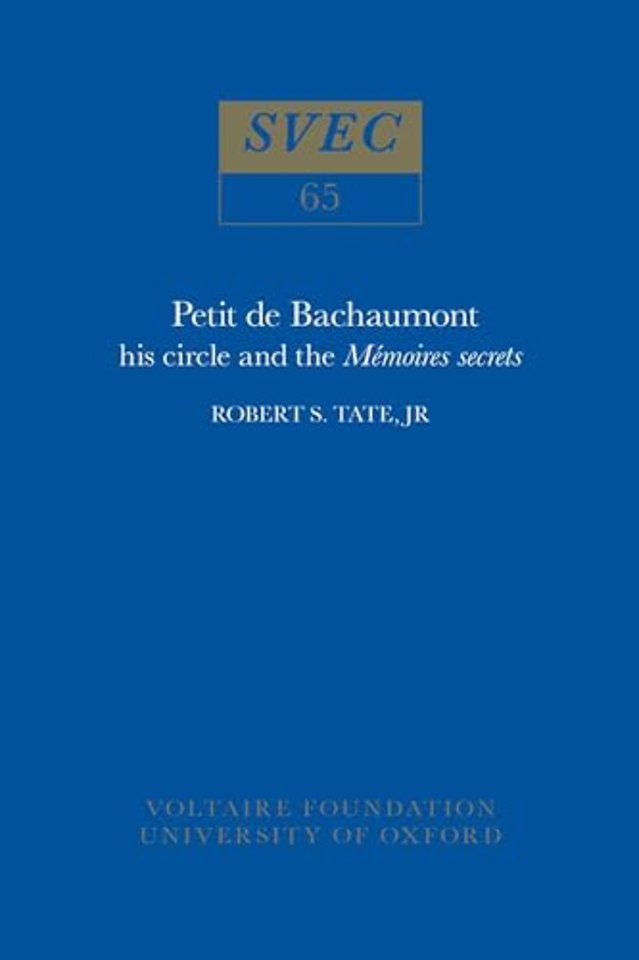 Petit De Bachaumont – His Circle and the `Mémoires Secrets`
