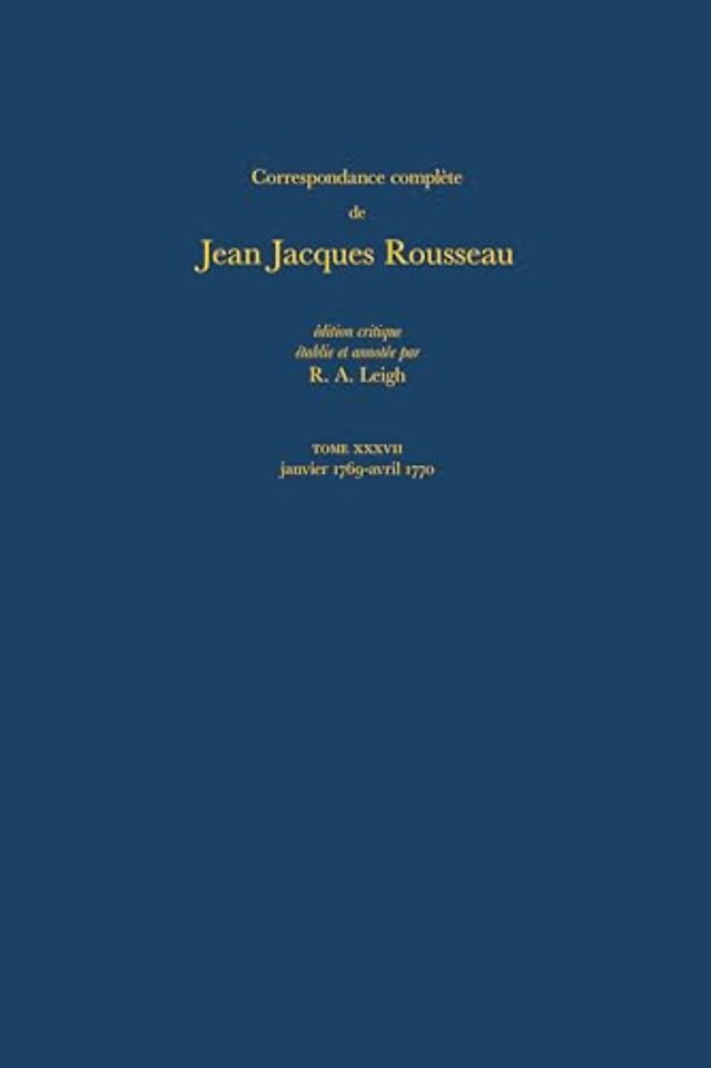 Correspondance Complete De Rousseau: T.37 – 1769–1770, Lettres 6518–6703