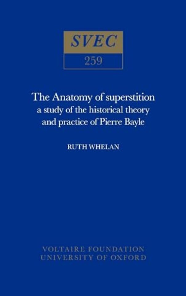 The Anatomy of Superstition – Study of the Historical Theory and Practice of Pierre Bayle