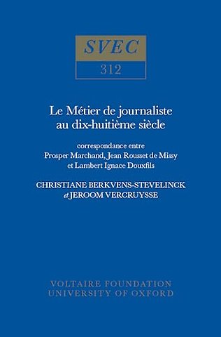Le Métier de Journaliste au XVIIIe Siècle – Correspondance entre Prosper Marchand, Jean Rousset de Missy et Lambert Ignace Douxfils