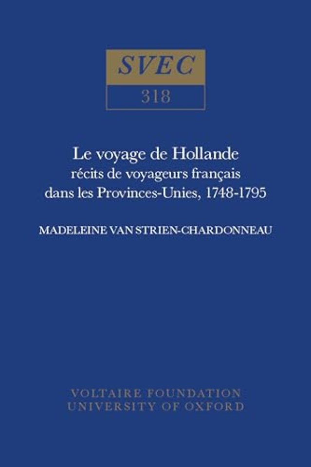 Le voyage de Hollande – récits de voyageurs français dans les Provinces–Unies, 1748–1795