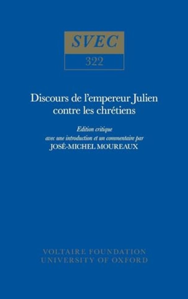 Discours de l`empereur Julien contre les chrétie – Edition critique avec une introduction et un commentaire par José–Michel Moureaux
