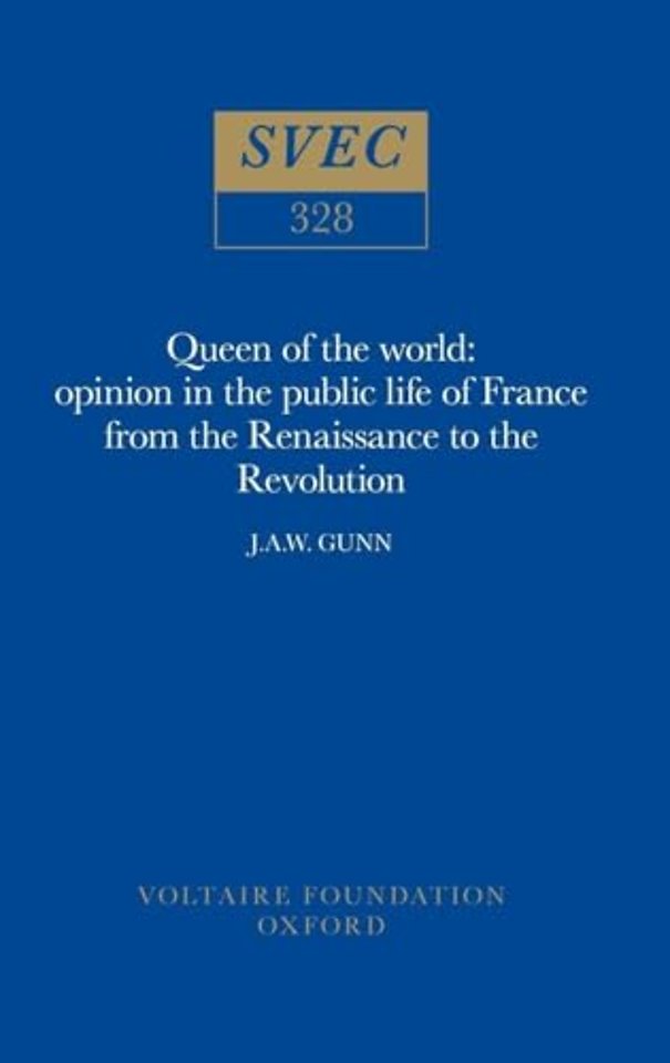Queen of the World – Opinion in the Public Life of France from the Renaissance to the Revolution