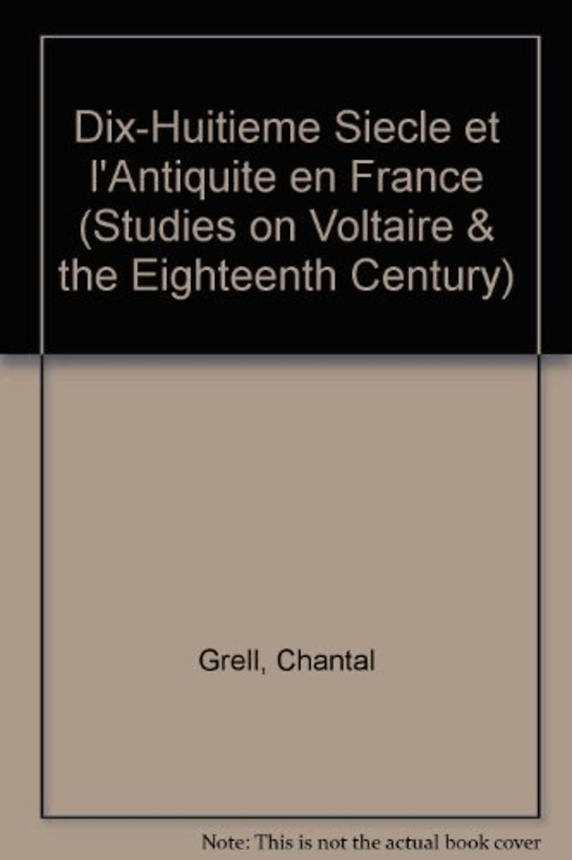Le Dix–Huitième Siècle et l`Antiquité en France 1680–1789 – 2 Volume Set